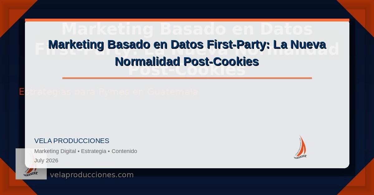 Marketing Basado en Datos First-Party: La Nueva Normalidad Post-Cookies